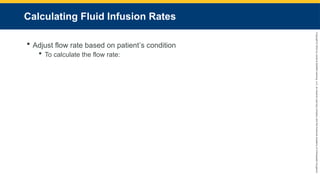 Copyright
©
2023
by
Jones
&
Bartlett
Learning,
LLC,
an
Ascend
Learning
Company
and
the
American
Academy
of
Orthopaedic
Surgeons.
Calculating Fluid Infusion Rates
 Adjust flow rate based on patient’s condition
 To calculate the flow rate:
 