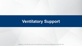 Copyright © 2021 by Public Safety Group, A Division of Jones & Bartlett Learning. www.psglearning.com. Background texture © Bunphot/Getty Images.
Ventilatory Support
 