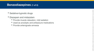 Copyright
©
2023
by
Jones
&
Bartlett
Learning,
LLC,
an
Ascend
Learning
Company
and
the
American
Academy
of
Orthopaedic
Surgeons.
Benzodiazepines (1 of 2)
 Sedative-hypnotic drugs
 Diazepam and midazolam
 Provide muscle relaxation, mild sedation
 Used as anxiolytic and antiseizure medications
 Provide anterograde amnesia
 