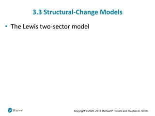 Copyright © 2020, 2015 Michael P. Todaro and Stephen C. Smith
3.3 Structural-Change Models
• The Lewis two-sector model
 