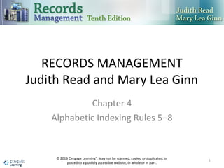 +
RECORDS MANAGEMENT
Judith Read and Mary Lea Ginn
Chapter 4
Alphabetic Indexing Rules 5−8
1
 