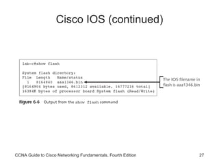 Cisco IOS (continued) CCNA Guide to Cisco Networking Fundamentals, Fourth Edition 