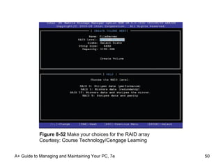 A+ Guide to Managing and Maintaining Your PC, 7e Figure 8-52  Make your choices for the RAID array Courtesy: Course Technology/Cengage Learning 