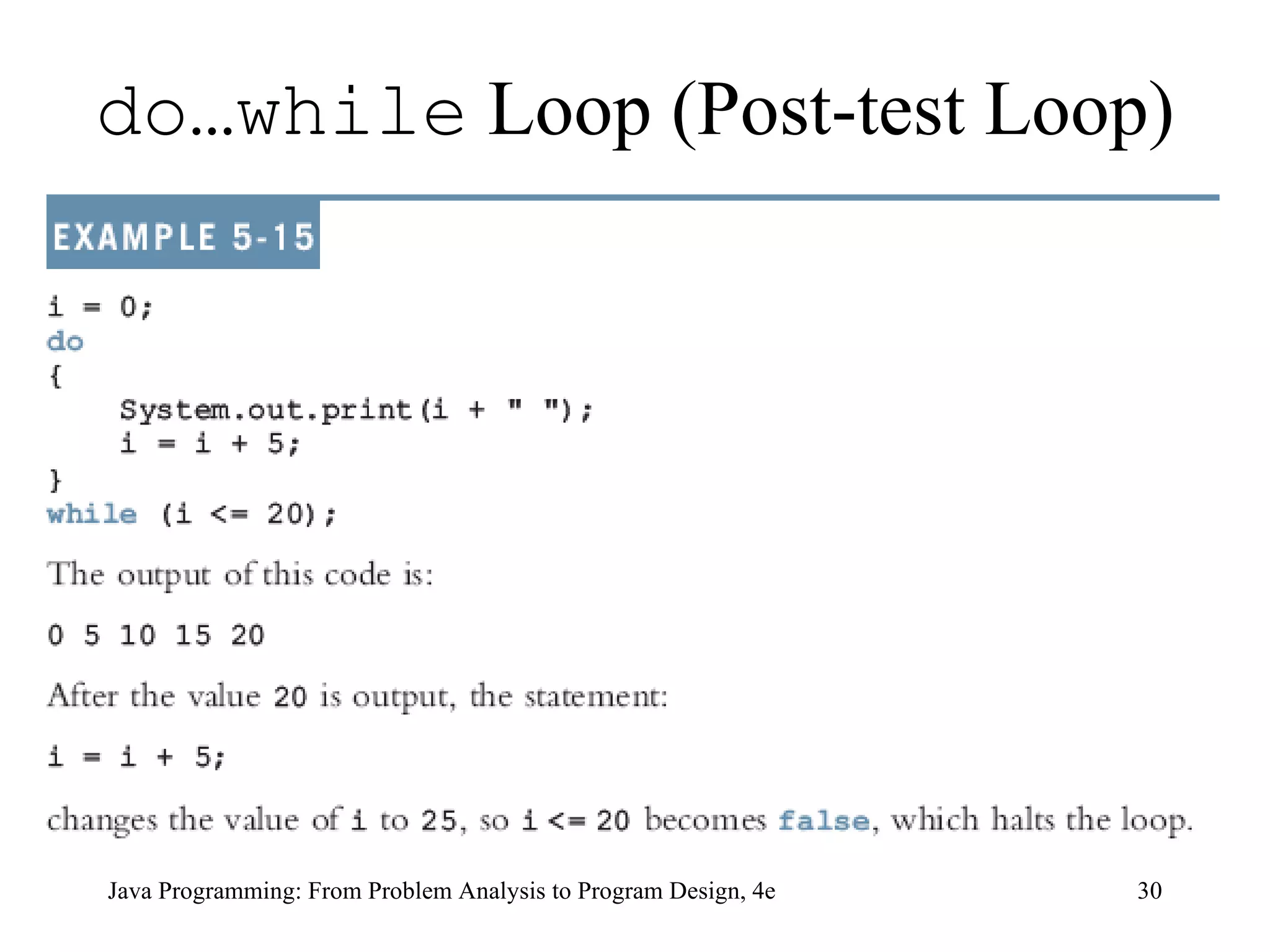 do…while  Loop (Post-test Loop) Java Programming: From Problem Analysis to Program Design, 4e 