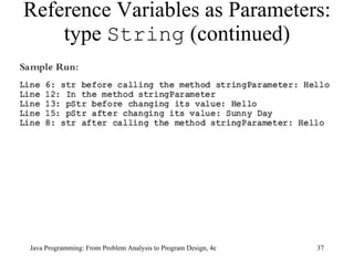 Reference Variables as Parameters: type  String  (continued) Java Programming: From Problem Analysis to Program Design, 4e 