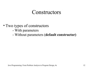 Constructors Two types of constructors - With parameters - Without parameters ( default constructor)   