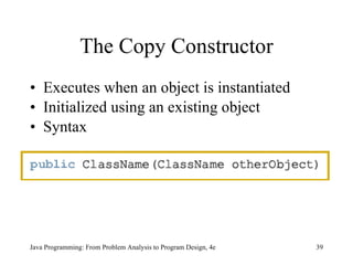 The Copy Constructor Executes when an object is instantiated Initialized using an existing object   Syntax 