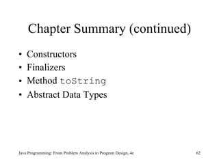 Chapter Summary (continued) Constructors Finalizers Method  toString Abstract Data Types 