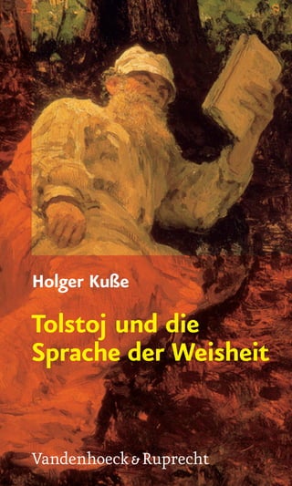 Holger Kuße

Tolstoj und die
Sprache der Weisheit


Vandenhoeck & Ruprecht
 