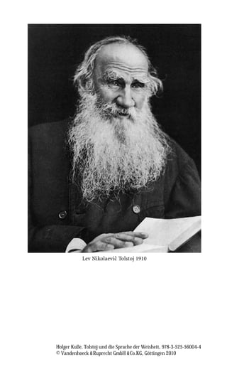 ˇ
            Lev Nikolaevic Tolstoj 1910




Holger Kuße, Tolstoj und die Sprache der Weisheit, 978-3-525-56004-4
© Vandenhoeck  Ruprecht GmbH  Co.KG, Göttingen 2010
 