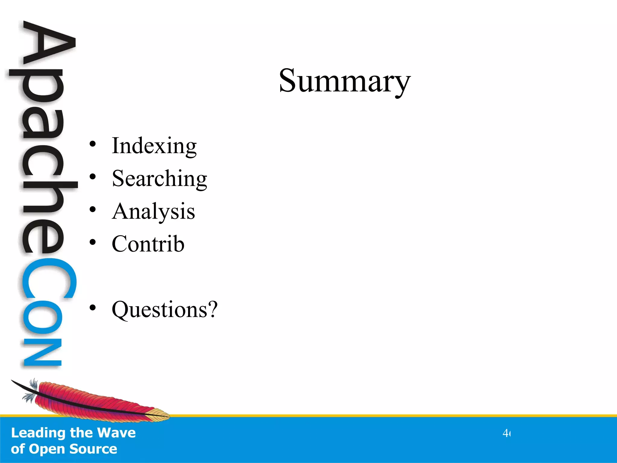 Summary Indexing Searching Analysis Contrib Questions? 