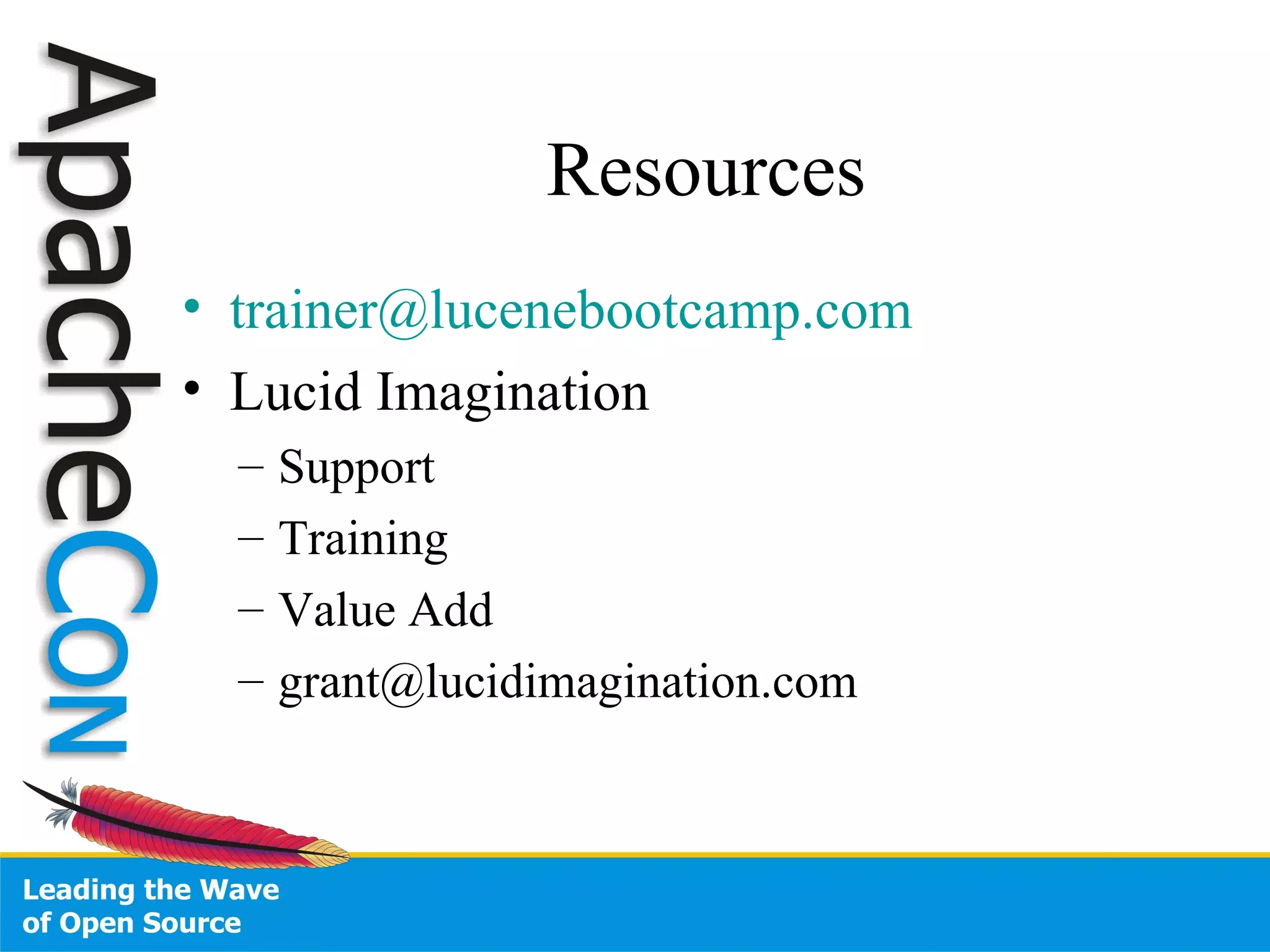 Resources [email_address] Lucid Imagination Support Training Value Add [email_address] 