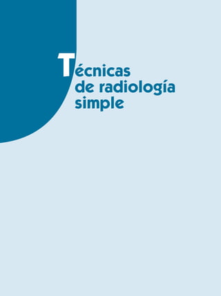 Técnicas
de radiología
simple
 