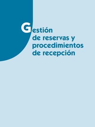C
G estión
de reservas y
procedimientos
de recepción		
 