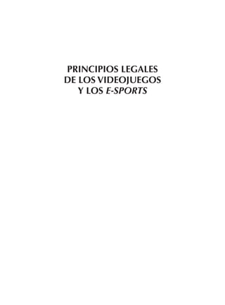 PRINCIPIOS LEGALES
DE LOS VIDEOJUEGOS
Y LOS E-SPORTS
 