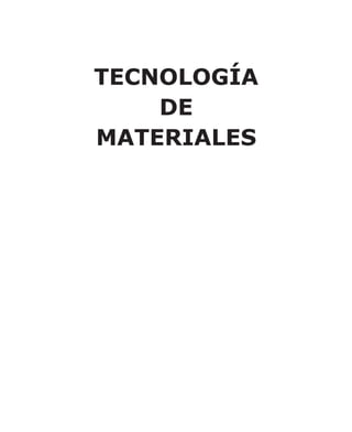 TECNOLOGÍA
DE
MATERIALES
 