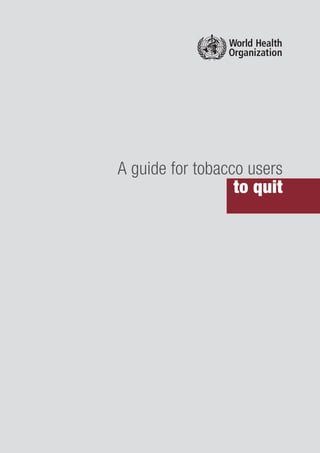 A guide for tobacco users
to quit
 