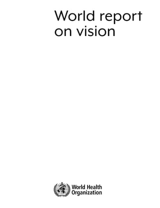 World Vision Report.pdf WHO: World report on vision | PDF