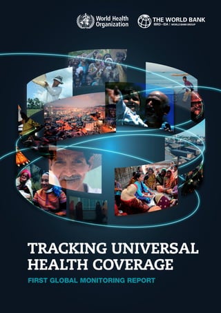 FIRST GLOBAL MONITORING REPORT
TRACKING UNIVERSAL
HEALTH COVERAGE
 