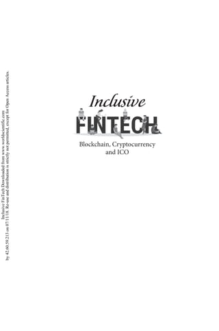 10949_9789813238633_tp.indd 1 4/6/18 4:41 PM
InclusiveFinTechDownloadedfromwww.worldscientific.com
by42.60.59.213on07/11/18.Re-useanddistributionisstrictlynotpermitted,exceptforOpenAccessarticles.
 