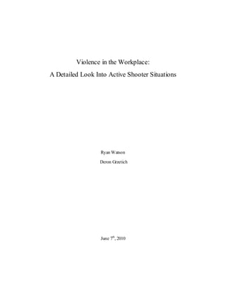 Violence in the Workplace:
A Detailed Look Into Active Shooter Situations
Ryan Watson
Deron Grzetich
June 7th
, 2010
 