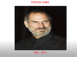 1955 - 2011 STEVEN JOBS 