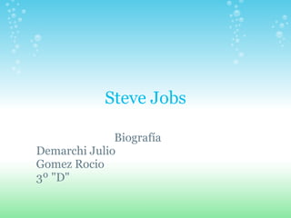 Steve Jobs Biografía Demarchi Julio Gomez Rocio 3º &quot;D&quot; 
