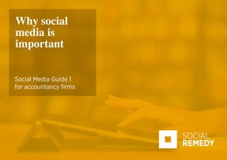 1
Why social
media is
important
Social Media Guide 1
for accountancy firms
 