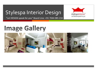 
Stylespa Interior Design
“Let DESIGN speak for you” Board Line: +91 7044 085 234
 