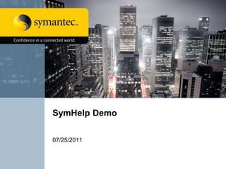 SymHelp Demo
07/25/2011
 