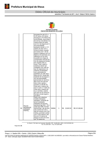 Prefeitura Municipal de Ilheus
Diário Oficial do Município
sexta-feira, 17 de fevereiro de 2017 | Ano II - Edição nº 00124 | Caderno 1
ESTADO DA BAHIA
PREFEITURA MUNICIPAL DE ILHÉUS
Av. Brasil, nº 90, Bairro da Conquista, Ilhéus/BA, CEP.: 45.650-290– CNPJ 13.672.597/0001-62.
Tel. (73) 3234-3541 – Fax. (73) 3234-3545
Página 8 de 28
de ajuste fino de 0,01 a
0.35 metros, 20 metros
de largura e 18 metros de
profundidade, duas áreas
de serviço nas laterais na
mesma altura do palco
com 6 m de largura por 5
de profundidade,
parapeito tubular a 1,10
metros do piso com 3
linhas de apoio, escada
de acesso com 1,30 de
largura e degraus com no
Maximo 20 centímetro de
diferença um do outro,
revestido em chapa de
compensado naval de 20
mm de espessura forrado
em carpete preto ou
cinza. Todo o palco e
cobertura devem ser
instalados com cabo de
aço de segurança e os
mesmos envelopados
com cantonetes de
polietileno do chão até a
altura de 2m. House Mix
medindo 5m de largura x
4m de profundidade,
estruturada em alumínio
Box truss com piso em
dois níveis, sendo o
primeiro a 0,50 MT do
chão para o sistema de
som e outro a 1 metro do
chão para o sistema de
luz e canhões, coberto
por lona na cor cinza em
formato circular (igual à
do palco).
13
PALCO
GEOSPACE
(GRANDE
PORTE)
Palco com cobertura
modelo Geospace
alongado, composto de
arcos modulados
treliçados de alumínio
estrutural liga 6351- T6 e
solda liga 5356, formato
semicircular, vão da lona
reta central de 4,30 m,
kep em avance com 5,30
metros, pé direito central
com 12,45 metros e vão
livre de 19 metros de
largura na boca de cena
por 18 metros de
DIÁRIA 3 R$ 33.697,63 R$ 101.092,89
Praça J. J. Seabra S/N – Centro | S/N | Centro | Ilhéus-Ba Página 054
Este documento foi assinado digitalmente por SERASA Experian conforme MP n. 2.200-2/2001 de 24/08/2001, que institui a infra-estrutura de Chaves Públicas Brasileira -
ICP - Brasil. Cetificação diigital: 35248BB3FA48EFA83D7C0A9874686A23
Prefeitura Municipal de Ilheus
Diário Oficial do Município
sexta-feira, 17 de fevereiro de 2017 | Ano II - Edição nº 00124 | Caderno 1
 