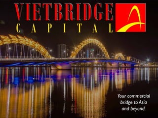 Your commercial
bridge to Asia
and beyond.
 