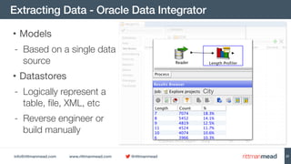info@rittmanmead.com www.rittmanmead.com @rittmanmead
City
Extracting Data - Oracle Data Integrator
21
• Models 

- Based ...
