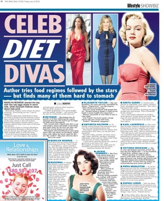 46 THE IRISH DAILY STAR, Friday July 24 2015
lifestyleSHOWBIZ
I Celina MURPHYMARILYN MONROE started the day
with two raw eggs mixed in warm
milk, while Gwyneth Paltrow raves
about kale juice.
Meanwhile, Sophia Loren swears by pasta,
insisting: “Everything you see, I owe to
spaghetti.”
Celebrity diets have captivated us since
the birth of Hollywood and millions of fans
have nibbled in the carb-counting footsteps
of the stars, which is why US novelist
Rebecca Harrington recently spent a year
testing celebrity diets from stars of the past
and present.
From Greta Garbo to Victoria Beckham,
and Jacqueline Kennedy to Beyoncé, she
bravely ate her way through some of their
often inedible diets to write her book.
“A lot of it was so disgusting I couldn’t
believe it,” says Harrington, who quickly
realised some celebrity diets require a
Beverly Hills income too.
“I ended up getting a very good insight
into the people, though — you realise that
the diet is a reflection of who they are.”
■ BEYONCÉ — Harrington lost 10
pounds in 10 days following the regime
superstar Beyoncé (33) used to get in shape
for 2006 movie Dreamgirls.
This started with a liquid-only diet: a cay-
enne pepper, lemon and maple syrup drink,
nine times daily for the first two days, fol-
lowed by several glasses of salt water.
Harrington also tried Beyoncé’s post-preg-
nancy diet: egg whites for breakfast, turkey
slices with capers for lunch, sushi for din-
ner. Her verdict? “The most effective diet I
have ever tried.”
■ MARILYN MONROE — “I
have been told my eating habits are
absolutely bizarre but I don’t think
so,” said Monroe, whose breakfast
was two raw eggs whipped in warm
milk. She skipped lunch and for
dinner would broil liver, steak or
lamb, accompanied by five car-
rots. “I must be part rabbit,”
mused Monroe, who would
wreck her diet with a hot
fudge sundae dessert.
■ MADONNA — Madge
(56) follows a strict macro-
biotic diet without wheat,
eggs, meat and dairy but
with plenty of “sea
vegetables”.
Day one: breakfast, miso
soup; lunch, soya meat
and rice pasta; dinner,
barley stew and sea-
weed. Day two: main
meal, steamed greens
and an apple.
Day three: tofu in
tartar sauce, “tremen-
dously disgusting”.
Day four: quinoa and
tofu salad.
“I feel like I am
starving,” says
Harrington. “Is it
fun? No.”
■ ELIZABETH TAYLOR — Day one:
breakfast, dry toast and fruit. Swordfish for
dinner. “Impractical,” says Harrington.
“After dinner I am starving.”
Day two: steak sandwich with peanut but-
ter. “Despite being so hungry I could eat my
hand, I cannot handle this concoction.”
Dinner: ratatouille or veal, fillet of sole or
tuna salad.
Late Taylor’s favourite snack: cottage
cheese and sour cream with fruit.
Verdict? “Absolutely repugnant.”
■ GWYNETH PALTROW — To
banish toxins Paltrow (42) sometimes goes
on a flax and dandelion detox diet.
Harrington sampled Paltrow’s gluten-free
maintenance diet, heavy on veg and juice
smoothies.
Banned: coffee, alcohol, red meat, dairy,
eggs, sugar, shellfish, potatoes, tomatoes,
aubergine, wheat and soy. What’s left? Fish,
kale and lots of exotic vegetables.
“I have never paid this much for a week of
groceries in my entire life,” says
Harrington. A typical day: Kale juice for
breakfast; beet-greens soup for lunch;
barbecue chicken for dinner.
■ JACKIE
KENNEDY— The First
Lady dieted daily on a
baked potato stuffed
with Beluga caviar and
sour cream, which
Harrington found
“delicious but
financially
impractical”.
After periods of
overindulgence,
Kennedy went on a
fruit-only diet.
Routine dining included
bay scallops with risotto,
chicken in tarragon
casserole with sour
cream and cottage
cheese followed by
mango sorbet.
“I feel thinner
and more
refined,” says
Harrington,
after follow-
ing this
regime.
■ GRETA GARBO — Garbo’s diet
gloried in vegetables, nuts, yogurt, brewer’s
yeast, wheatgerm and molasses. “Her celery
loaf tasted like vomit.
“She was the weirdest, drinking raw egg in
orange juice and saying: ‘This is breakfast
fit for a king!’”
For a time Garbo subsisted on chicken,
dried apricots, brown beans and milk. She
once ate only spinach for three weeks.
“No wonder she wanted to be alone,” says
Harrington.
■ KARL LAGERFELD — The stick-
thin German couturier dropped five stone
following his austere regimen: two weeks
on 900 calories a day; 1,200 daily for the
following week; then 1,600 for maintenance.
The diet starts with minuscule portions of
raw vegetables and sugar-free shakes,
graduating to grilled chicken, avocado on
toast and Greek yogurt.
Lagerfeld (81) curbed his appetite by guz-
zling 10 Diet Cokes a day, despite studies
showing fizzy diet drinks can lead to weight
gain.
■ VICTORIA BECKHAM — The
41-year-old designer and mum-of-four fol-
lows the Five Hands Diet — or five handfuls
of food daily, without sugar or salt.
Minute portions of smoked salmon,
prawns with chilli, tuna sushi, scrambled
eggs and green veg. Snacks: goji berries and
nuts. Harrington also endured Beckham’s
“alkaline diet” of fruit and veg, ruling out
acid-producing meat, pasta and dairy.
■ PIPPA MIDDLETON — To fit her
famed derriere into her bridesmaid’s dress
Pippa did the protein-heavy Dukan Diet,
with occasional vegetable treats. It begins
with a protein-only day: eggs for breakfast,
a sashimi lunch and fish fillets for dinner.
Day two allows unlimited proteins such as
grilled chicken breasts and vegetables.
Dinner is an oat bran galette.
■ SOPHIA LOREN —“She has these
delicious pasta recipes but the amount is so
small all you can think about all day is how
you want to eat more pasta,” says
Harrington. “Eat very, very, very little
things,” says Loren. “Almost starve.”
● I’ll Have What She’s Having: My
Adventures In Celebrity Dieting by Rebecca
Harrington (Little Brown, €14.20)
CELEB
DIET
DIVASAuthor tries food regimes followed by the stars
— but finds many of them hard to stomach
Author tries food regimes followed by the stars
— but finds many of them hard to stomach
HUNGRY
FOR MORE:
(from left)
Pippa,
Madonna
and Marilyn
JUST NUTS:
Liz Taylor
enjoyed steak
sandwiches
with peanut
butter
What does 2015 hold in store for you?
 