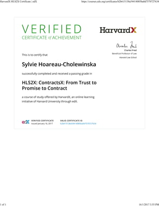 HarvardX HLS2X Certificate | edX https://courses.edx.org/certificates/b2b615138a54414085ba0d7570727634
1 of 1 16/1/2017 3:55 PM
 