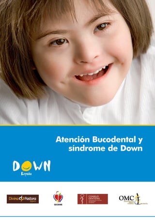 Atención Bucodental y
síndrome de Down
 