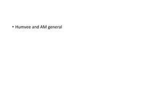 • Humvee and AM general
 