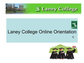 Laney College Online Orientation   