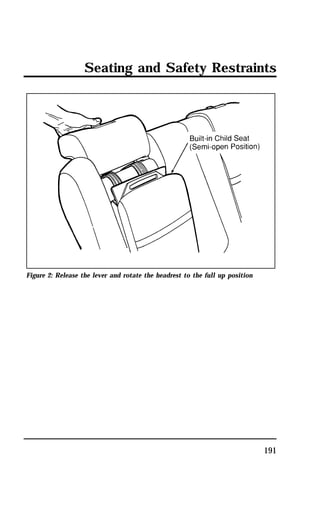 Seating and Safety Restraints 
191 
Figure 2: Release the lever and rotate the headrest to the full up position 
 