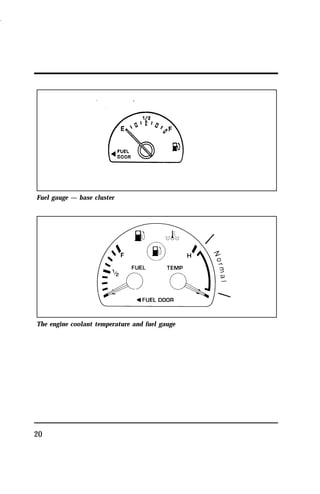 Fuel gauge — base cluster 
The engine coolant temperature and fuel gauge 
20 
1996 
 