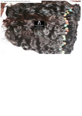 We have large collection Uncolored, Virgin luster Natural human hair