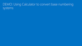 DEMO: Using Calculator to convert base numbering
systems
 