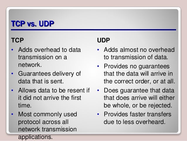 udp vs tcp Overview this module demonstrates differences in udp and tcp by exploring how the two protocols share the link when running simultaneously students will use iperf to create a tcp flow from one node to another and udp to create a flow in the other direction to show how tcp's congestion control reacts to udp traffic. udp vs tcp Overview this module demonstrates differences in udp and tcp by exploring how the two protocols share the link when running simultaneously students will use iperf to create a tcp flow from one node to another and udp to create a flow in the other direction to show how tcp's congestion control reacts to udp traffic.