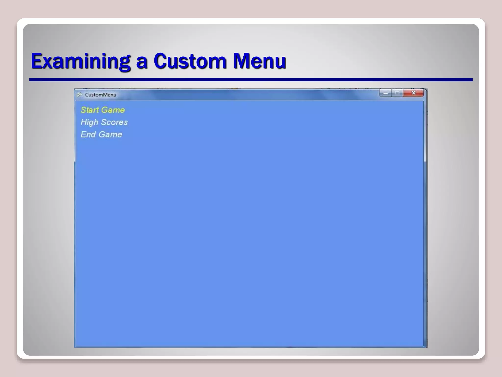 Examining a Custom Menu
 