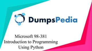 Microsoft 98-381
Introduction to Programming
Using Python
 