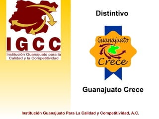 Distintivo Guanajuato Crece Institución Guanajuato Para La Calidad y Competitividad, A.C. 