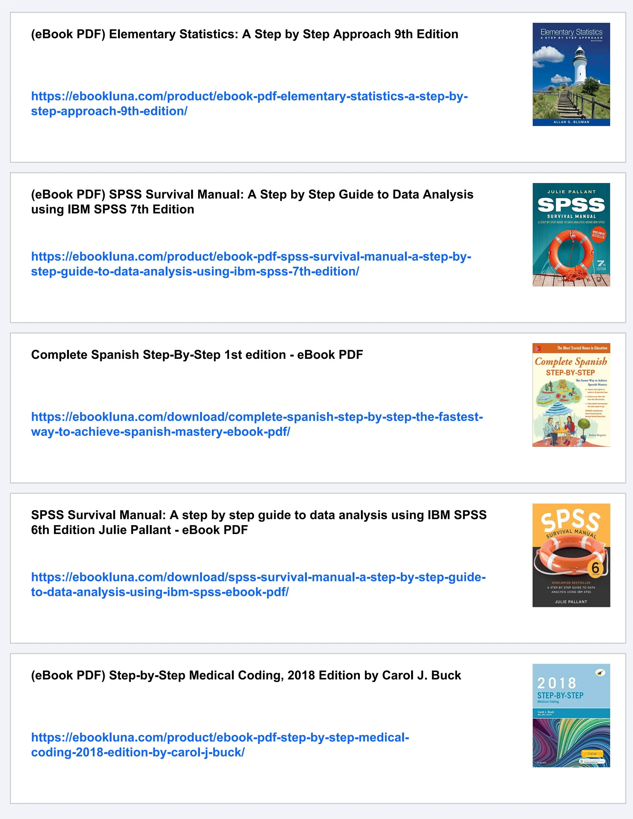 (eBook PDF) Elementary Statistics: A Step by Step Approach 9th Edition
https://ebookluna.com/product/ebook-pdf-elementary-statistics-a-step-by-
step-approach-9th-edition/
(eBook PDF) SPSS Survival Manual: A Step by Step Guide to Data Analysis
using IBM SPSS 7th Edition
https://ebookluna.com/product/ebook-pdf-spss-survival-manual-a-step-by-
step-guide-to-data-analysis-using-ibm-spss-7th-edition/
Complete Spanish Step-By-Step 1st edition - eBook PDF
https://ebookluna.com/download/complete-spanish-step-by-step-the-fastest-
way-to-achieve-spanish-mastery-ebook-pdf/
SPSS Survival Manual: A step by step guide to data analysis using IBM SPSS
6th Edition Julie Pallant - eBook PDF
https://ebookluna.com/download/spss-survival-manual-a-step-by-step-guide-
to-data-analysis-using-ibm-spss-ebook-pdf/
(eBook PDF) Step-by-Step Medical Coding, 2018 Edition by Carol J. Buck
https://ebookluna.com/product/ebook-pdf-step-by-step-medical-
coding-2018-edition-by-carol-j-buck/
 