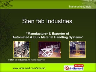 Sten fab Industries  “ Manufacturer & Exporter of  Automated & Bulk Material Handling Systems” ©  Sten-fab Industries , All Rights Reserved 