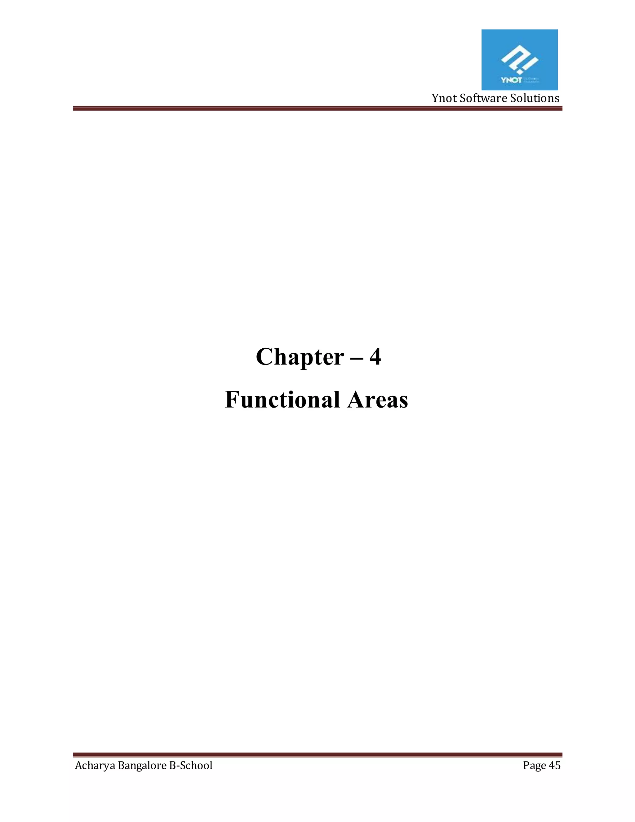 Ynot Software Solutions
Acharya Bangalore B-School Page 45
Chapter – 4
Functional Areas
 