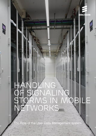 Handling
of signaling
storms in mobile
networks
The Role of the User Data Management system
 